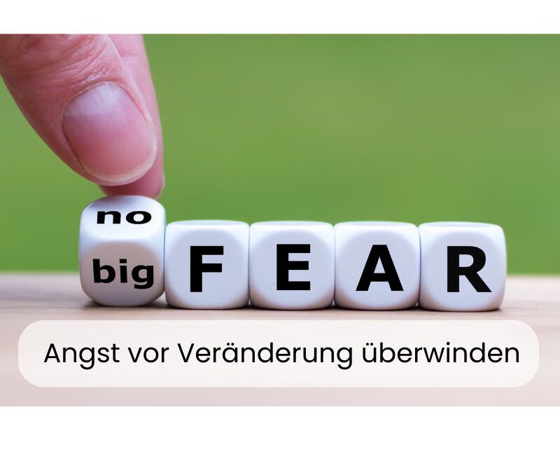Angst vor Veränderung überwinden
