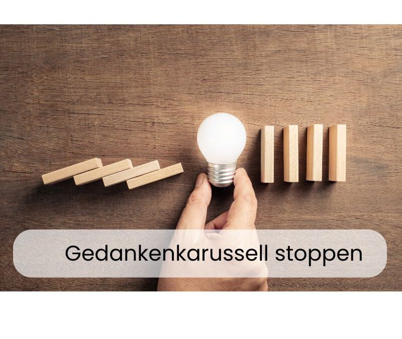 Gedankenkarussell stoppen: So ändern Sie Ihr Kopfkino
