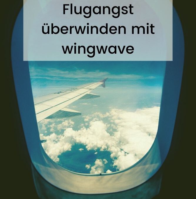 Flugangst überwinden mit der Wingwave-Methode
